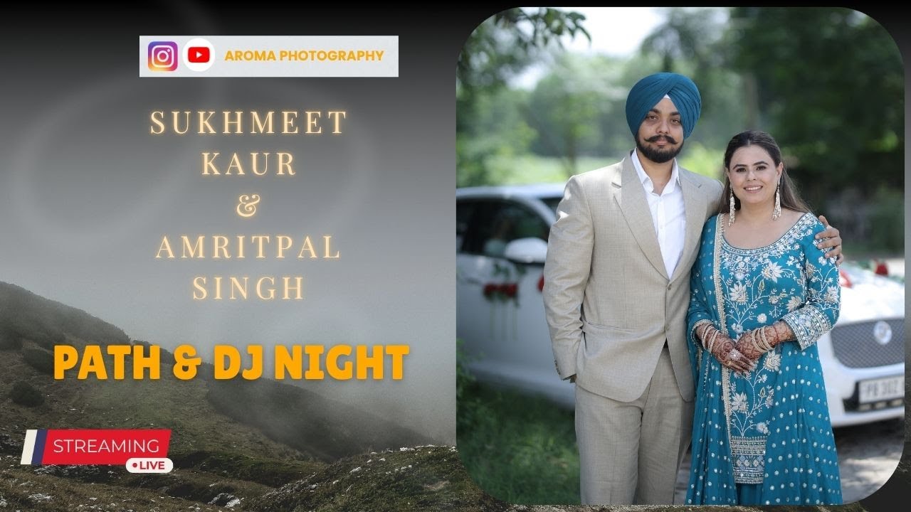 LIVE PATH & DJ NIGHT | SUKHMEET KAUR + AMRITPAL SINGH | AROMA PHOTOGRAPHY