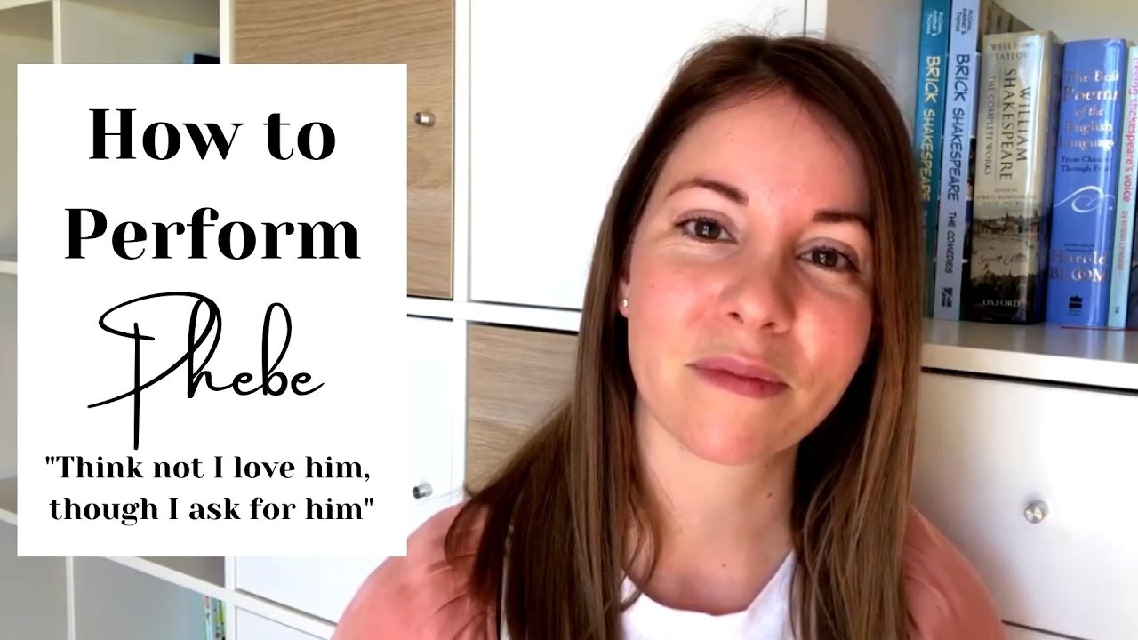 An Actor's Guide to “Think not I love him, though I ask for him” - Phoebe monologue - As You Like It