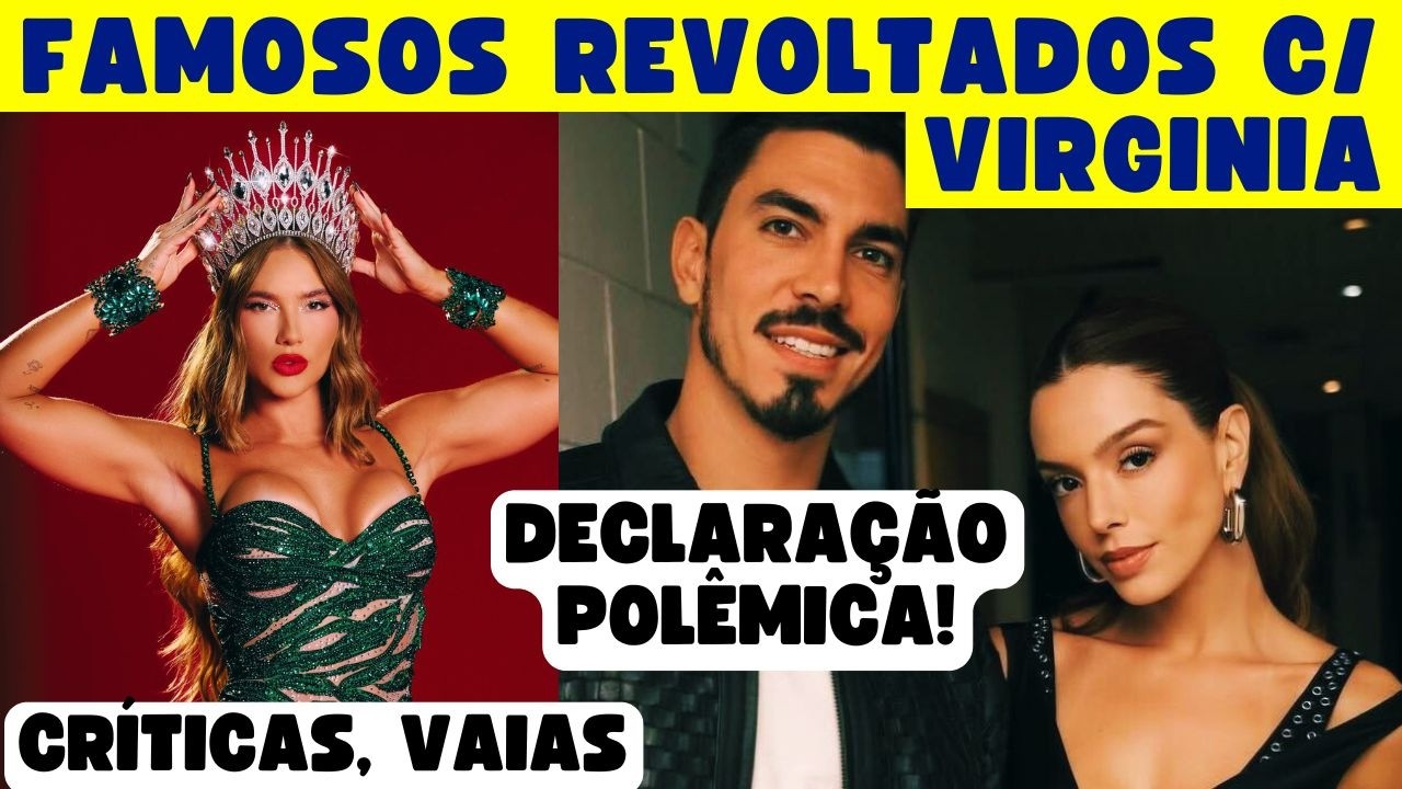 FAMOSOS SE REVOLTAM COM TÍTULO DE VÍRGINIA E VIRA TRETA GENERALIZADA! SAIBA TUDO