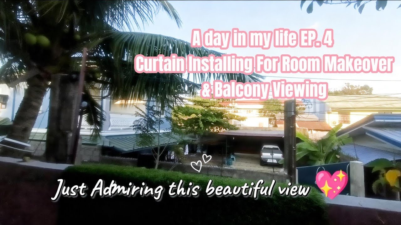 A day in my life EP. 4 | Curtain Installing For Room Makeover & Balcony Viewing 