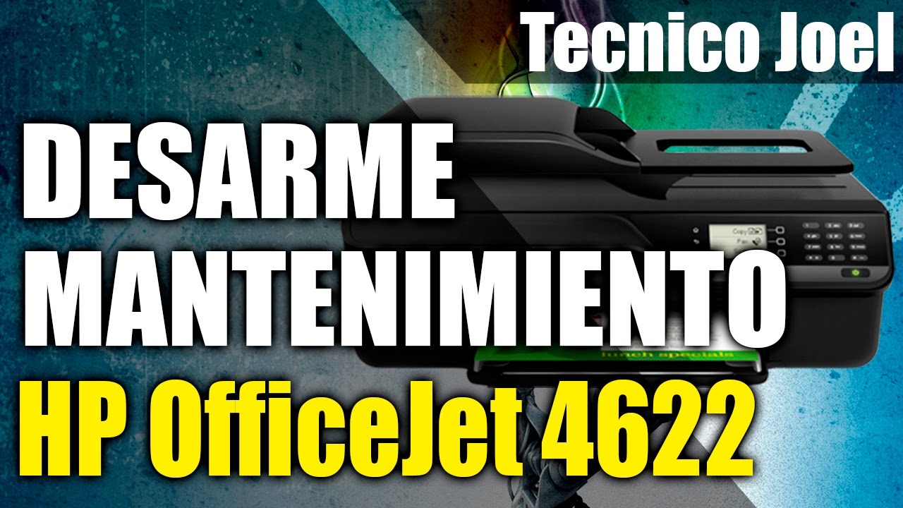Desarme - Mantenimiento HP OfficeJet 4622 | Tecnico Joel