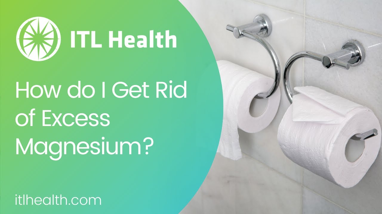How do I get rid of excess magnesium? - Video #8 - ITL Health