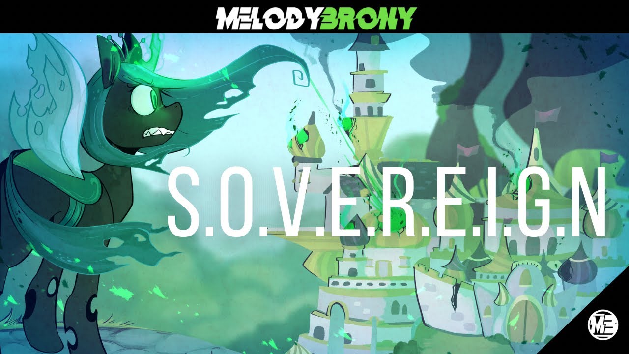 MelodyBrony - S.O.V.E.R.E.I.G.N (Feat. PrinceWhateverer, Blackened Blue & Talknet) [MLP MUSIC]