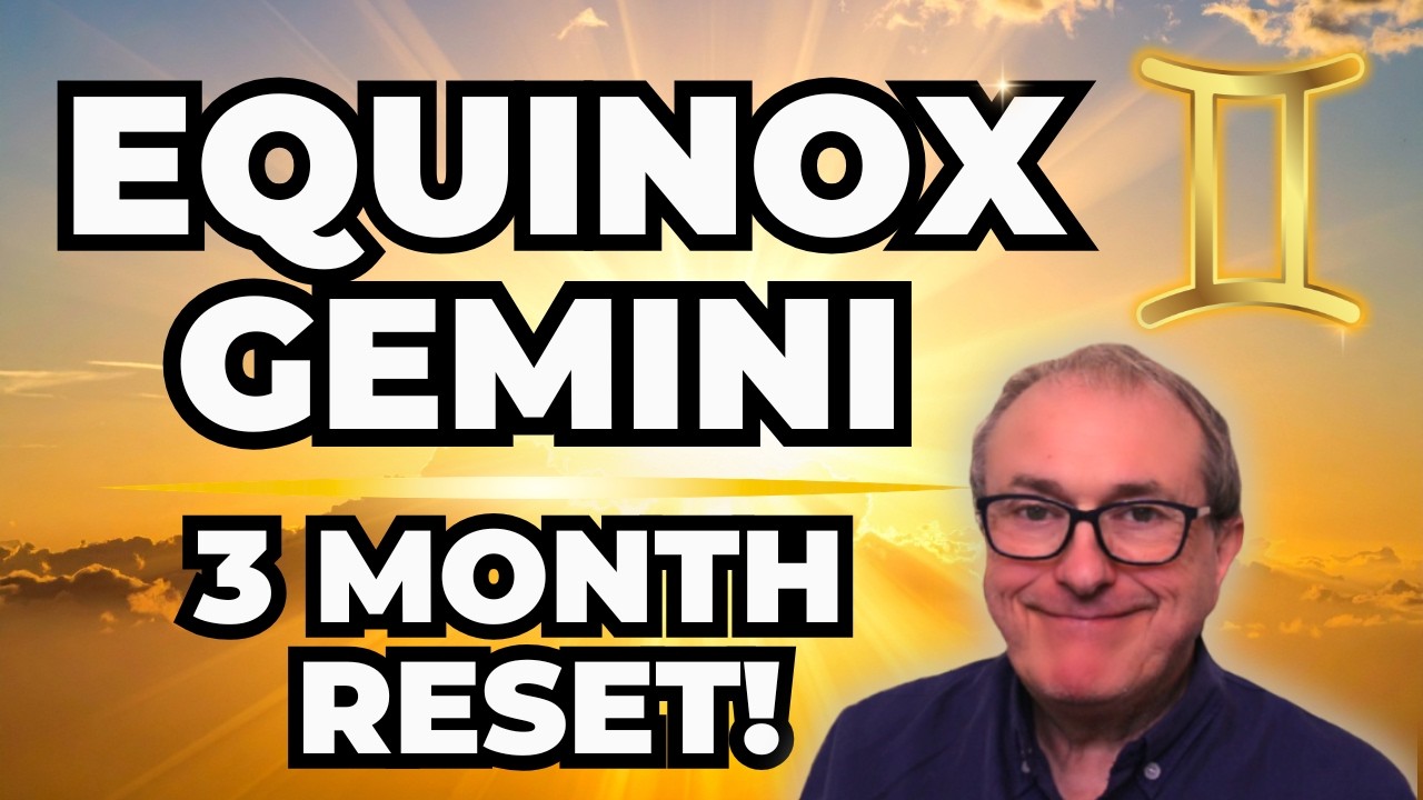 Vernal Equinox Gemini - 3 Month Forecast!