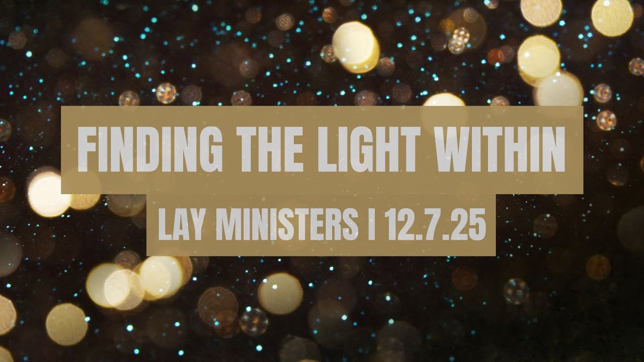 12/7/25 Finding the Light Within