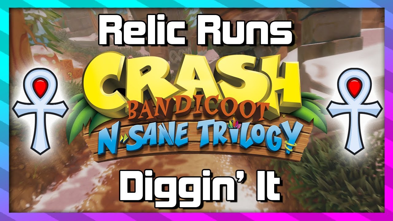 Relic Runs - Diggin' It - Platinum Relic Guide - Crash 2 N.Sane Trilogy
