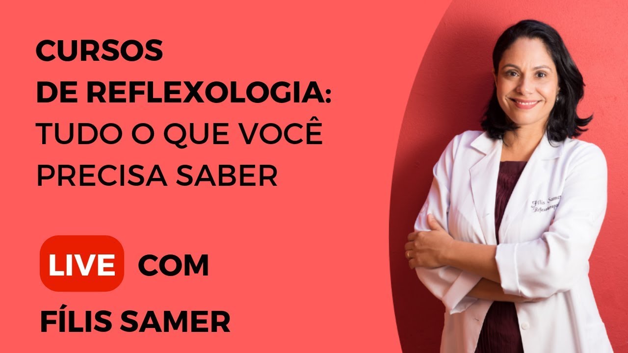 CURSOS DE REFLEXOLOGIA: Tudo que voc&ecirc; precisa saber | Webin&aacute;rio com F&iacute;lis Samer