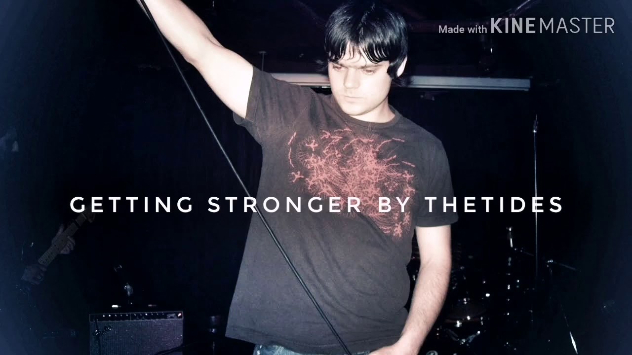Getting stronger by manchester band theTIDES (2003) with lyrics