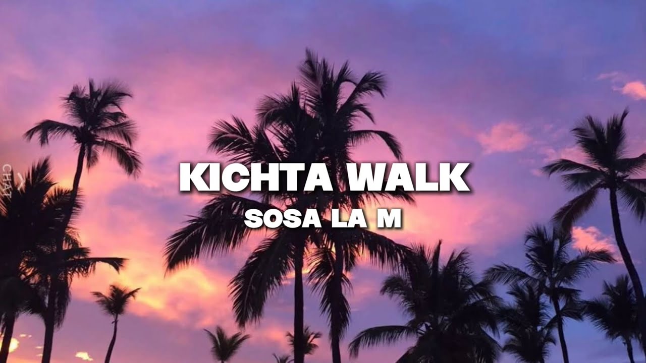 Sosa La M - Kichta Walk [Lyrics]