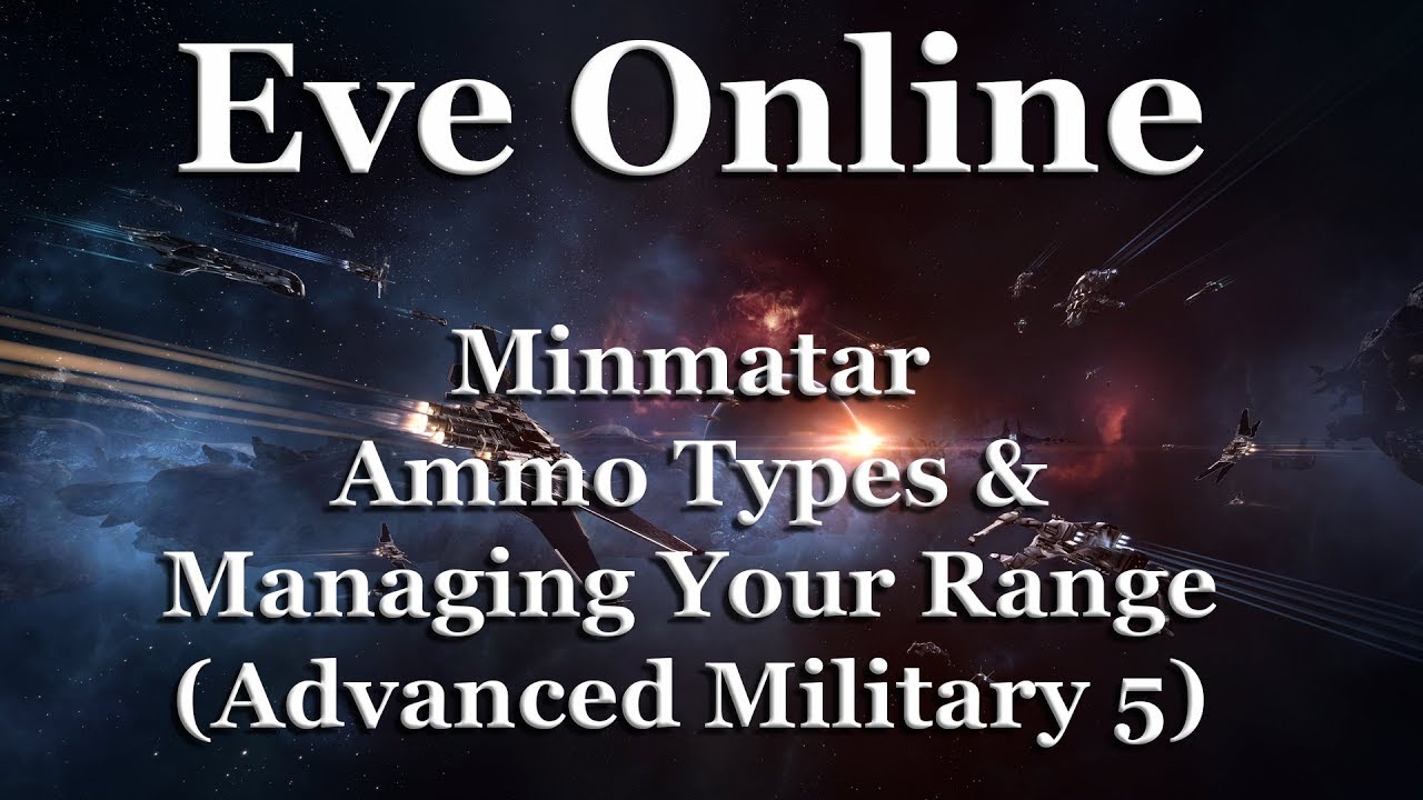Eve Online - Minmatar - Ammo Types & Managing Your Range (5/10)