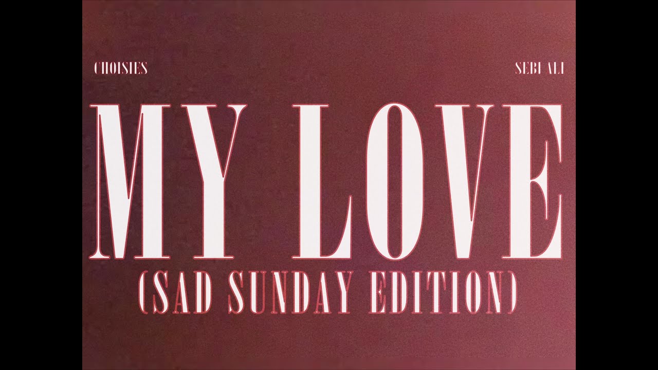 My Love (Sad Sunday Edition)
