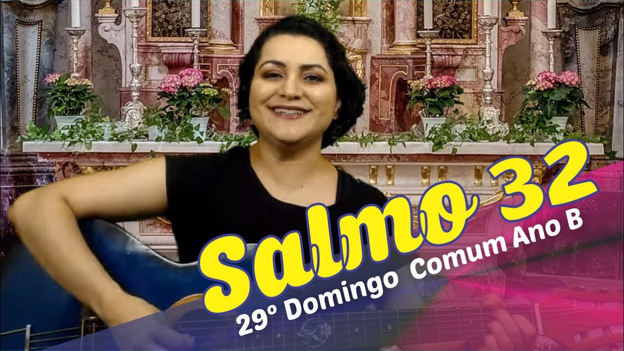 SALMO 32 - SOBRE NÓS VENHA, SENHOR, A VOSSA GRAÇA (29º Domingo do Tempo Comum - Ano B)