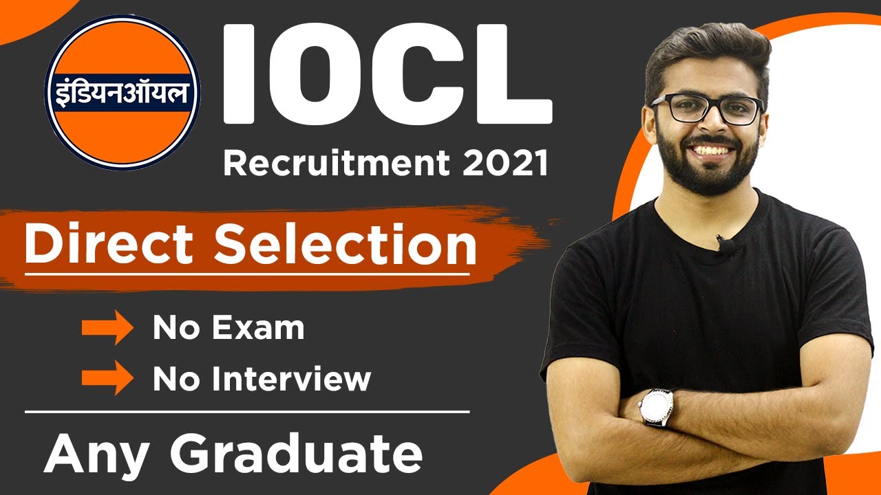IOCL Recruitment 2021 | Direct Selection | NO Exam, Interview | Any Graduate | Apprenticeship