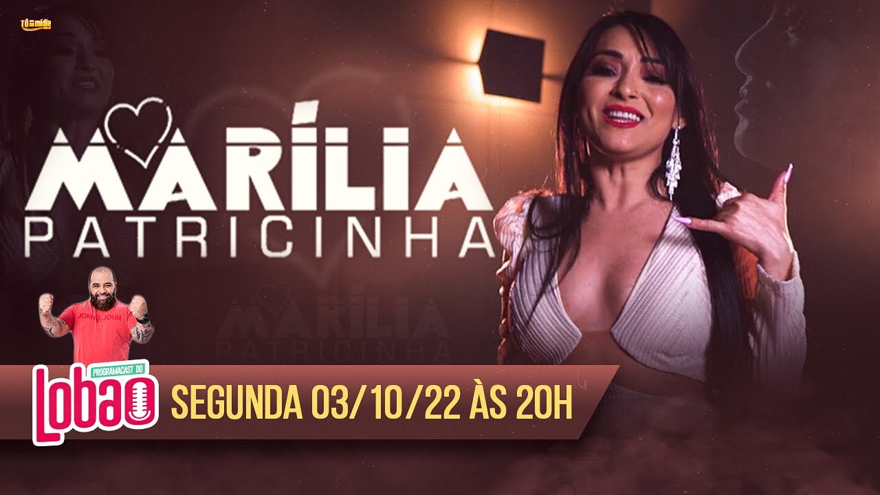 MARÍLIA PATRICINHA | PODCAST do LOBÃO - EP. 181