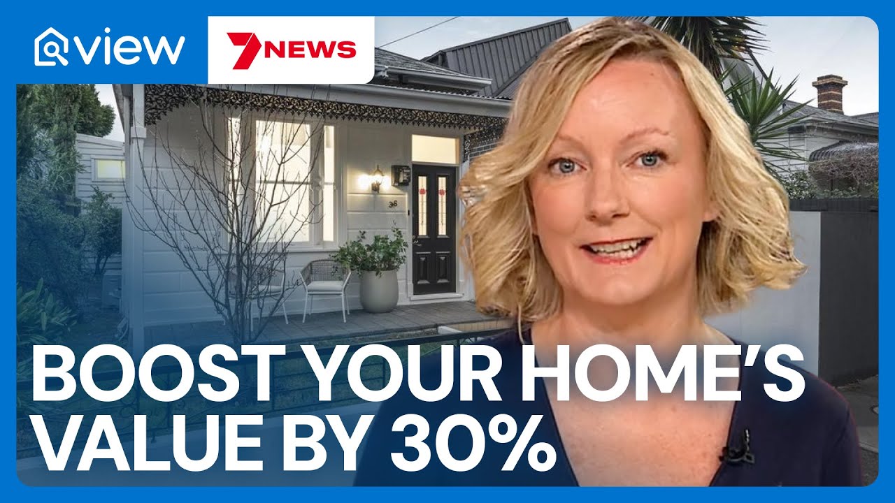 How to boost your home's value by 30% | view.com.au | 7NEWS