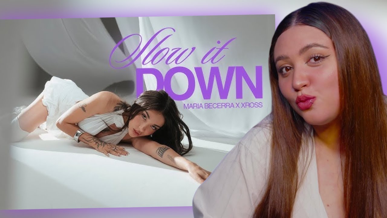 REACCION A Maria Becerra, XROSS - SLOW IT DOWN | MARIA: Parte I