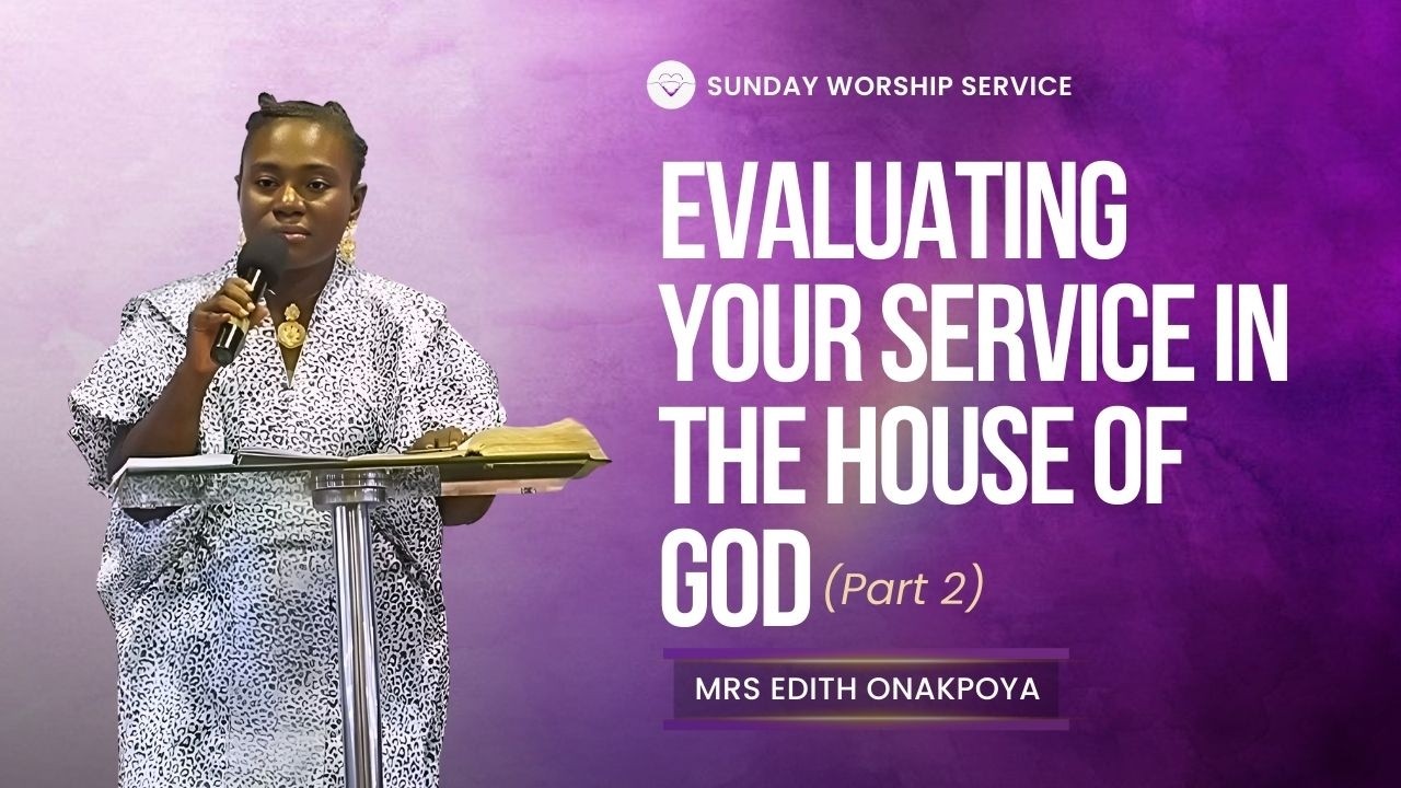EVALUATING YOUR SERVICE IN THE HOUSE OF GOD (part 2)