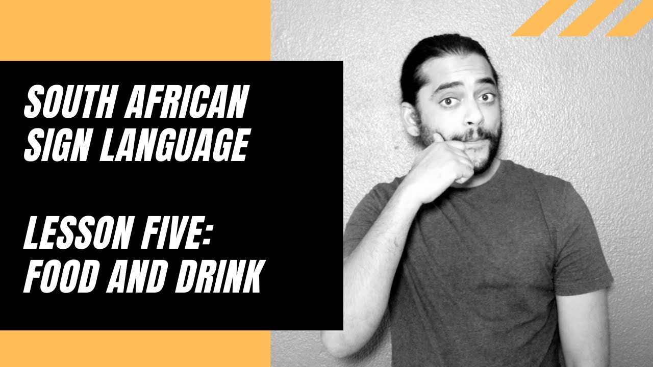 South African Sign Language Lesson Five: Food and Drink