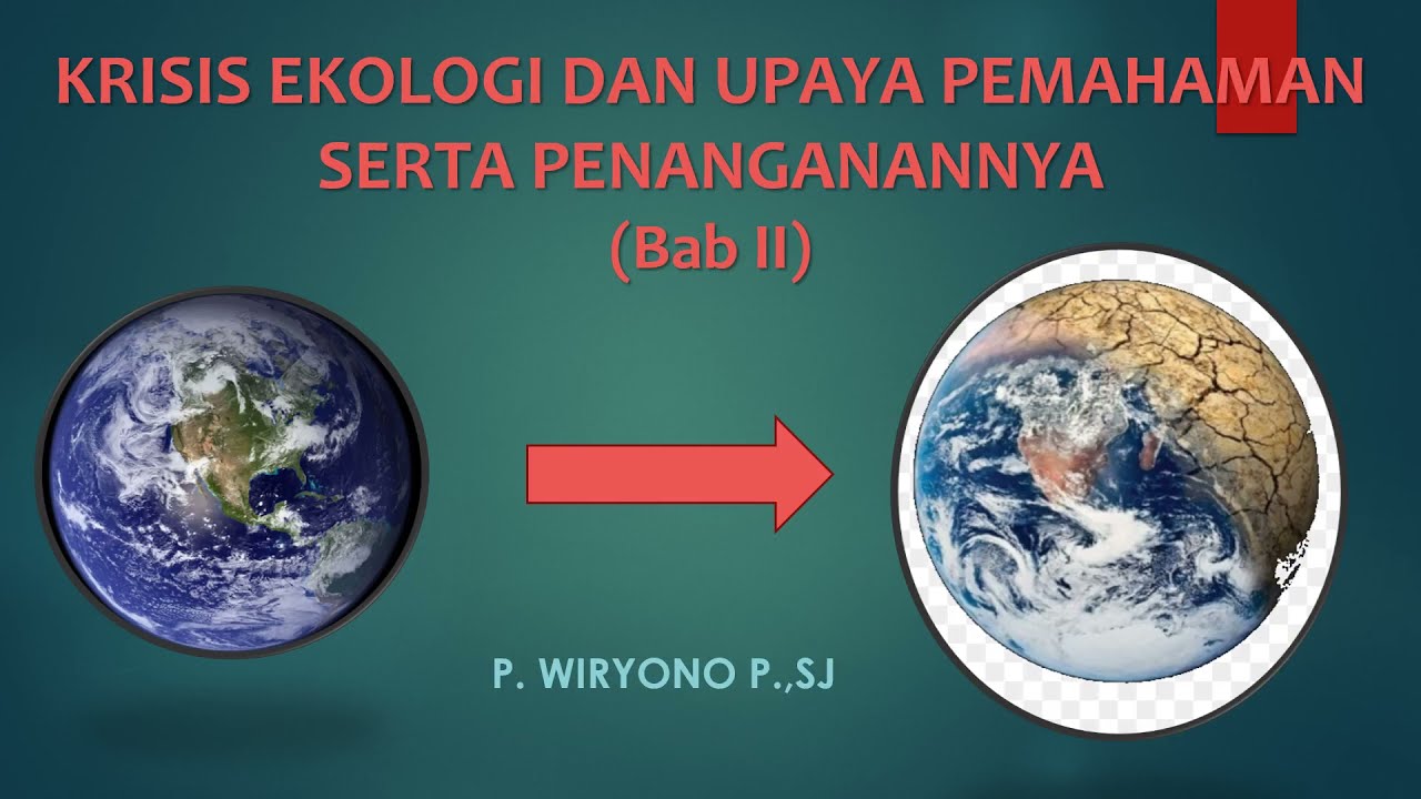HEEA 045 #2: Krisis Ekologi Dan Upaya Pemahaman Serta Penanganannya_2021 [Video Bab 2]