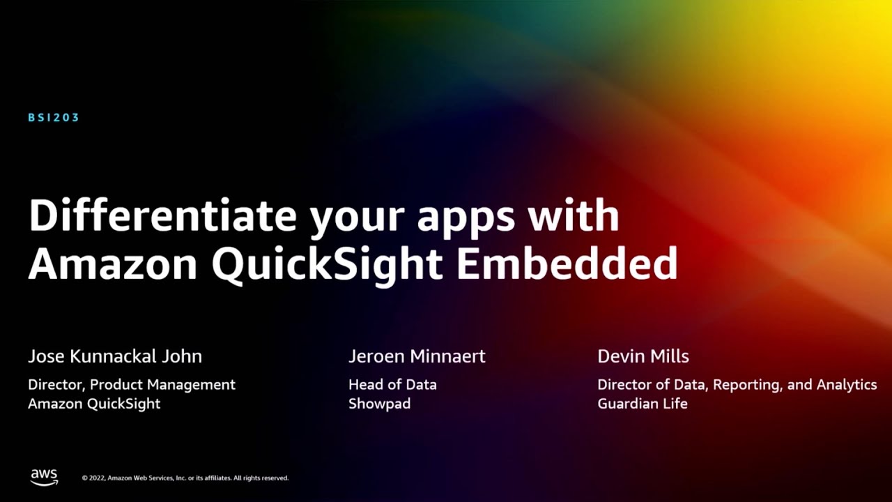 AWS re:Invent 2022 - Differentiate your apps with Amazon QuickSight embedded analytics  (BSI203)
