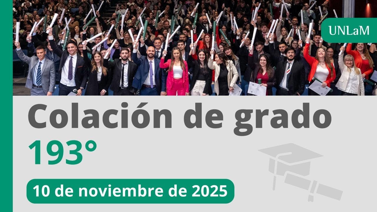COLACI&Oacute;N DE GRADO 193&deg; - UNLaM - 10 de Noviembre de 2025