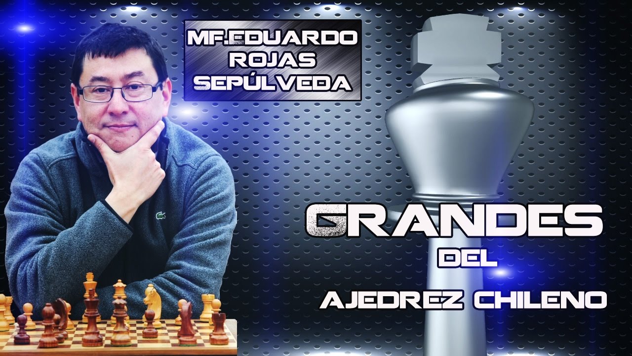 Grandes del ajedrez Chileno. Eduardo Rojas Sepúlveda