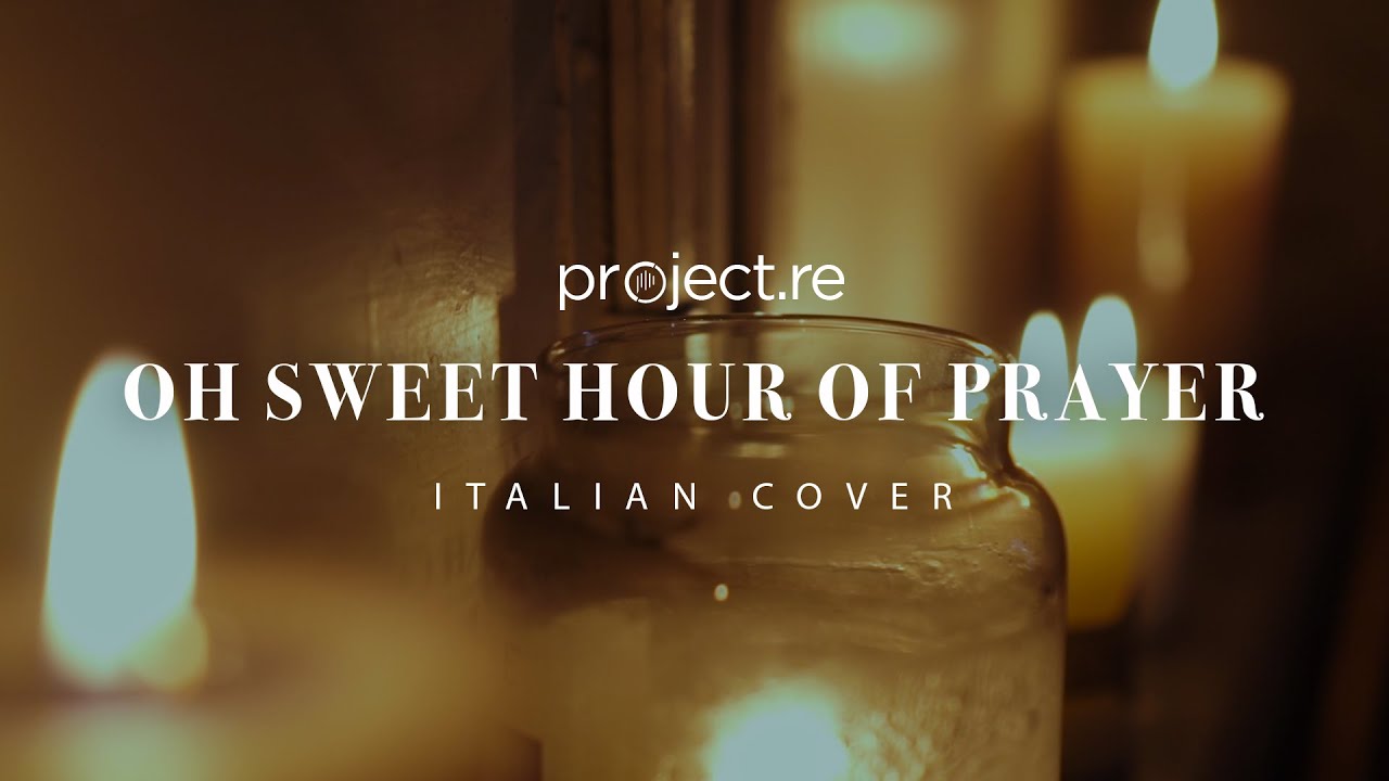 Oh Sweet Hour Of Prayer [italian cover] - Alessia Midulla - project.re