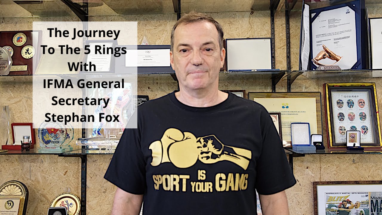 The Journey To The 5 Rings With IFMA General Secretary Stephan Fox