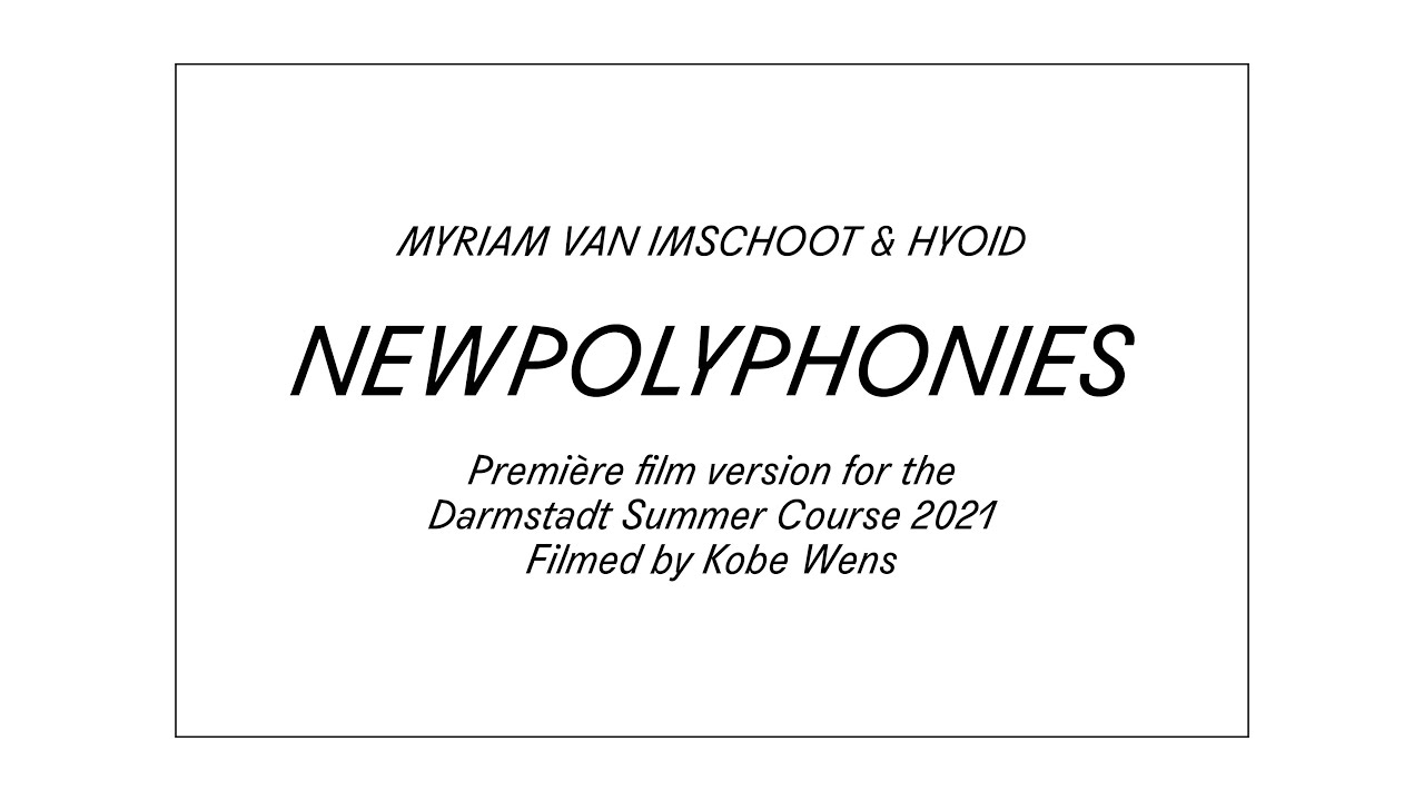 NEWPOLYPHONIES: Myriam Van Imschoot & HYOID | DARMSTÄDTER FERIENKURSE 2021