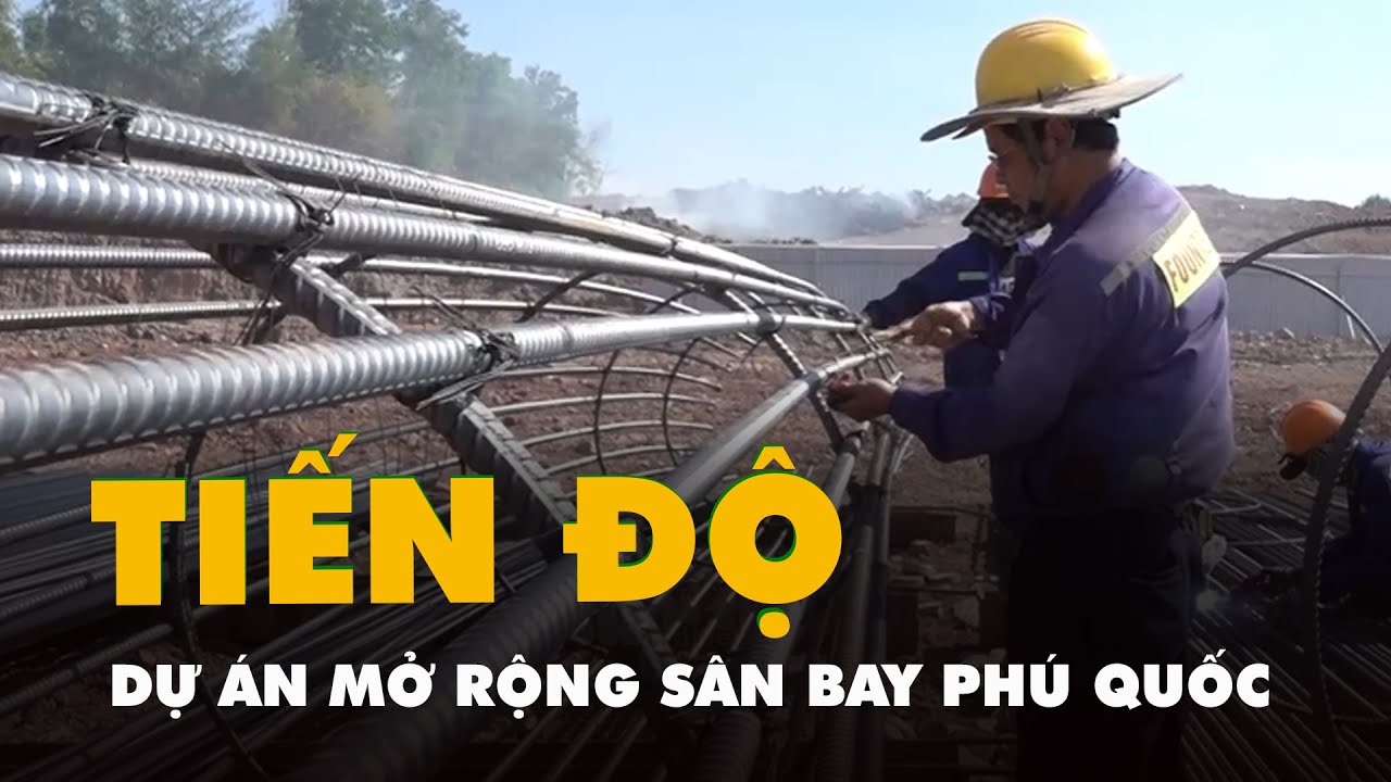 Tiến độ dự án mở rộng sân bay Phú Quốc và trung tâm hội nghị APEC 2027