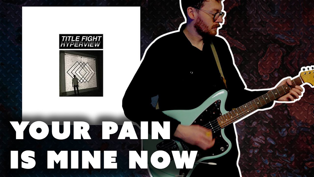 Your Pain is Mine Now - Title Fight Guitar Cover