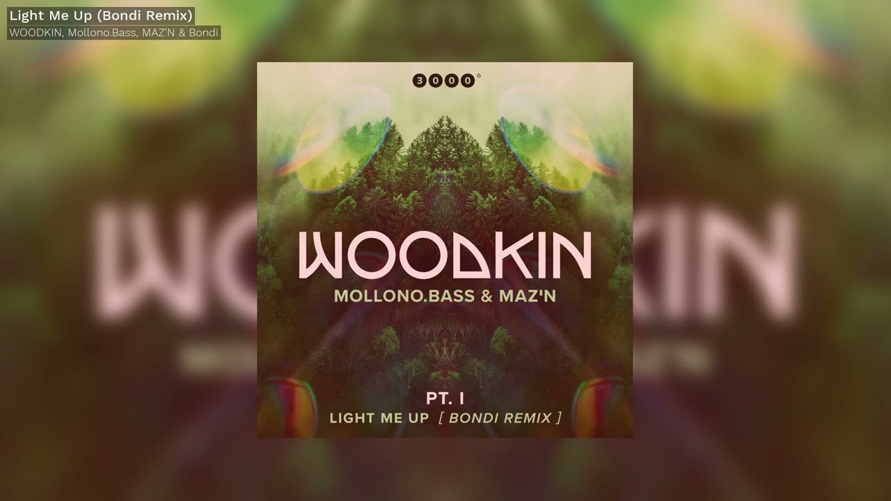 WOODKIN, Mollono Bass, MAZ'N & Bondi   Light Me Up Bondi Remix   3000° 189 2