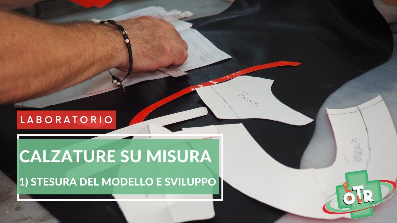 OTR Ortopedia - LABORATORIO - Calzature su misura - Fase 1) Stesura del modello e sviluppo