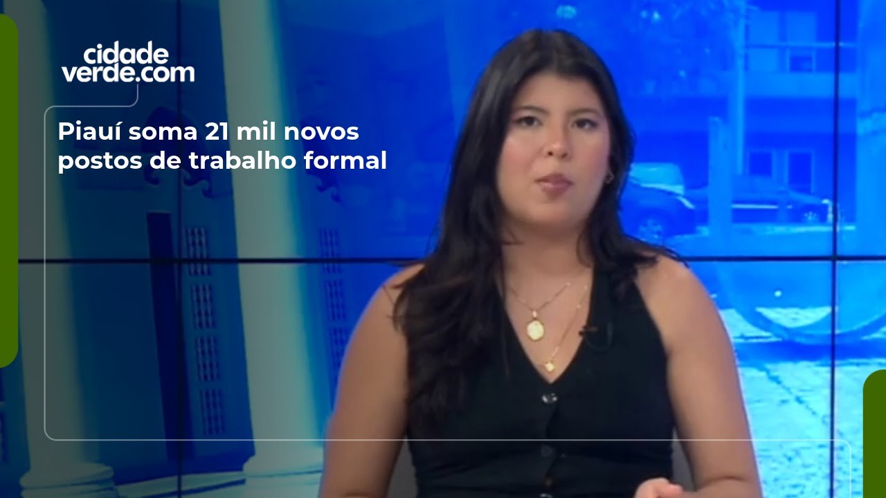 Piauí soma 21 mil novos postos de trabalho formal