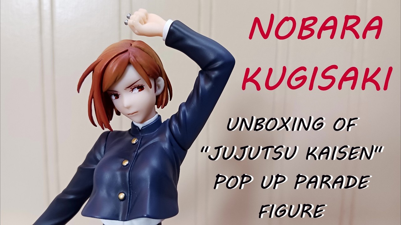 Good Smile Company Unboxing - Jujutsu Kaisen's Nobara Kugisaki (Pop Up Parade Figure)