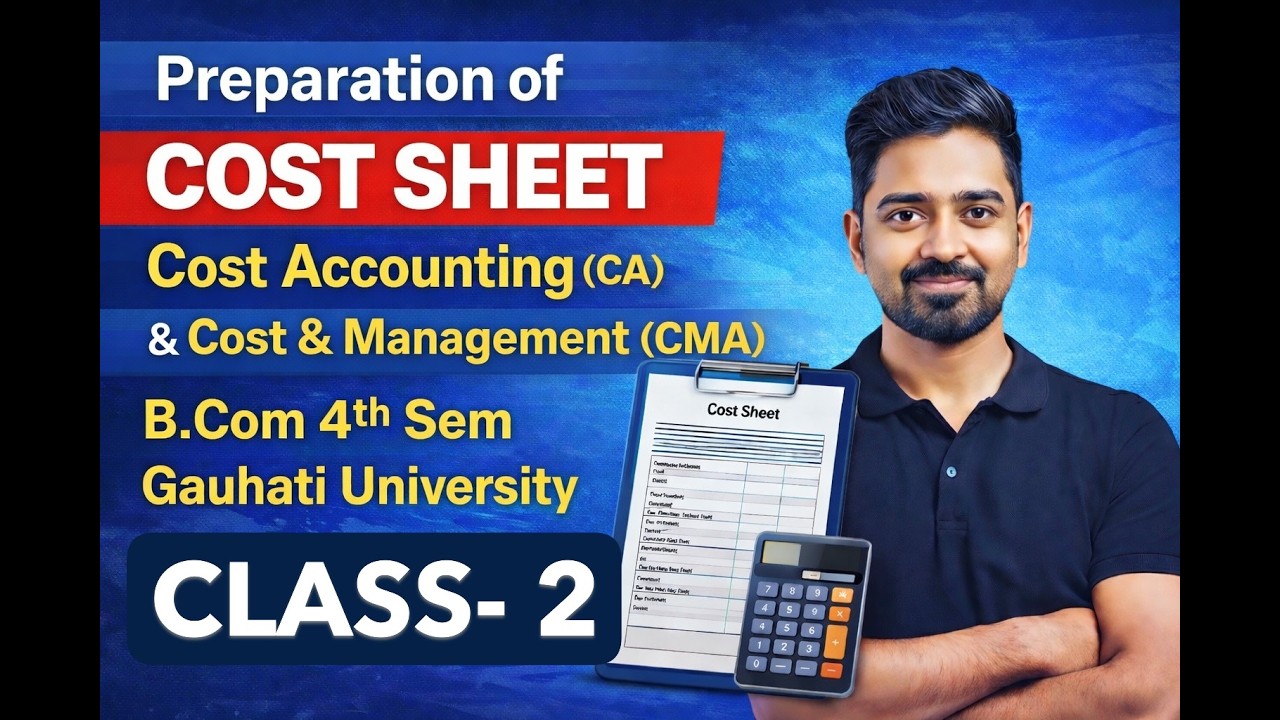 Preparation of Cost Sheet-2 | Cost Accounting| Cost & Mgt Accounting| B.Com 4th Sem| Gauhati Unvrsty