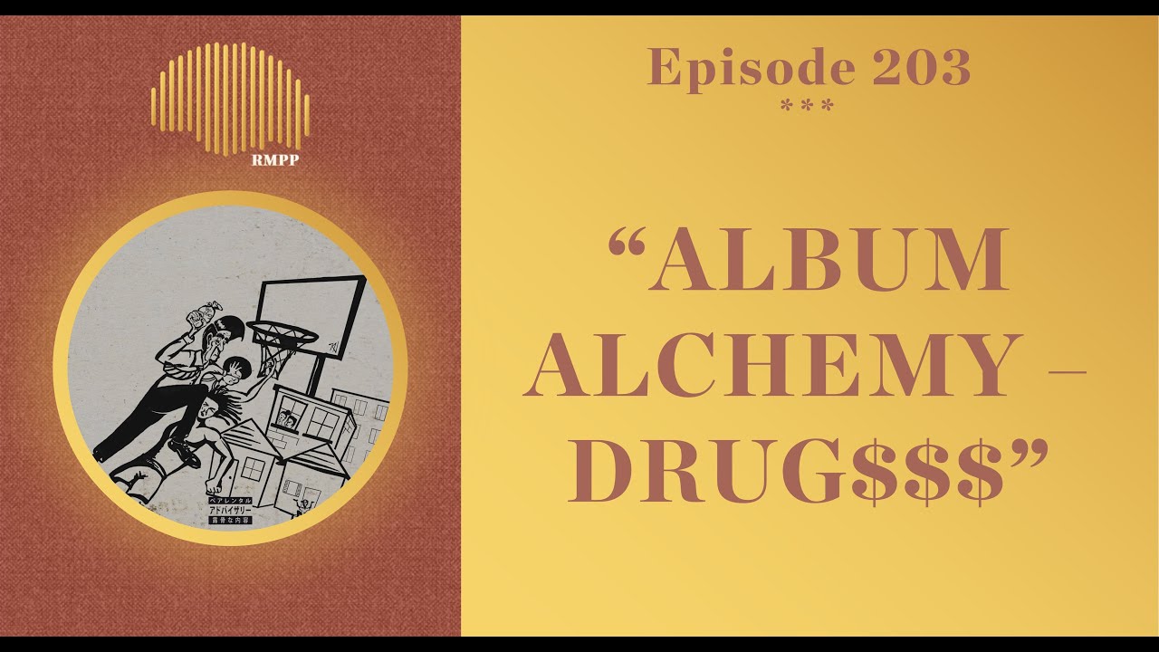 #203 - Teller Bank$, q no rap name, Philth Spector & Killer Kane breakdown 'DRUG$$$' - Album Alchemy