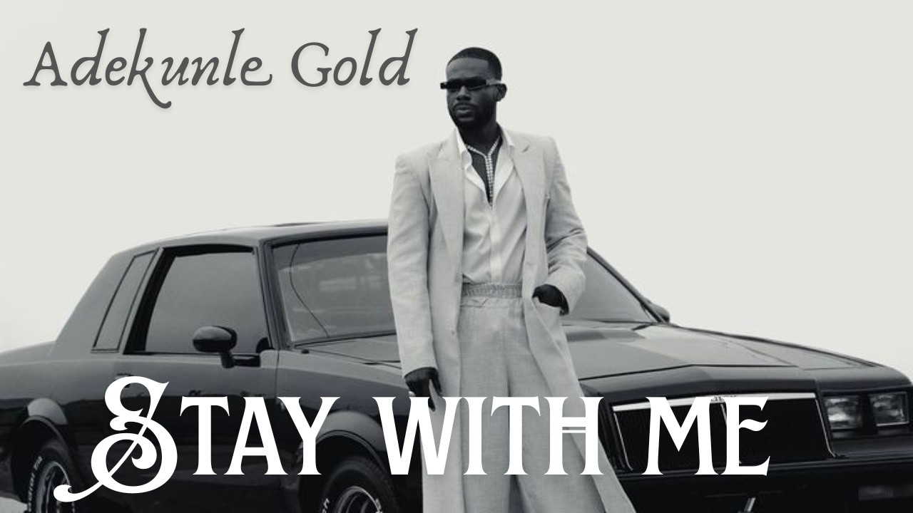 Adekunle Gold – Stay With Me (Official Lyrics Video)