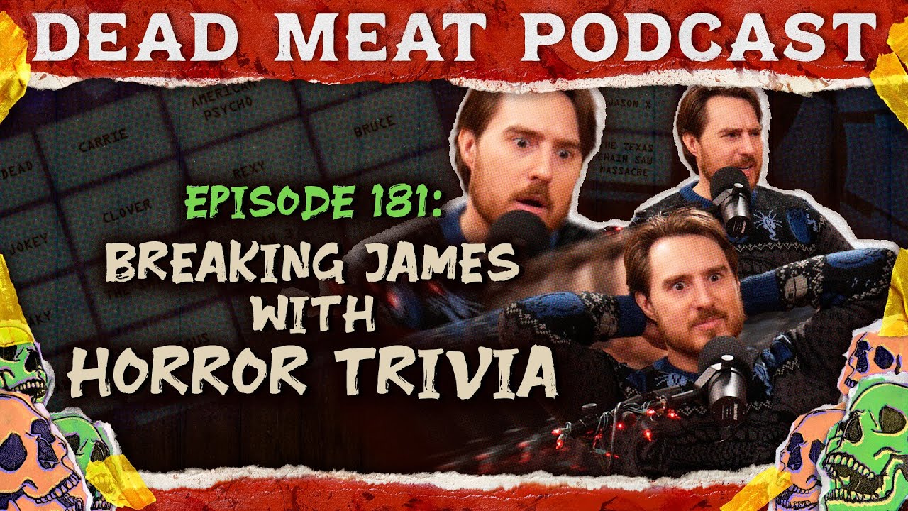 Breaking James With Horror Trivia | Dead Meat Podcast Ep. 181