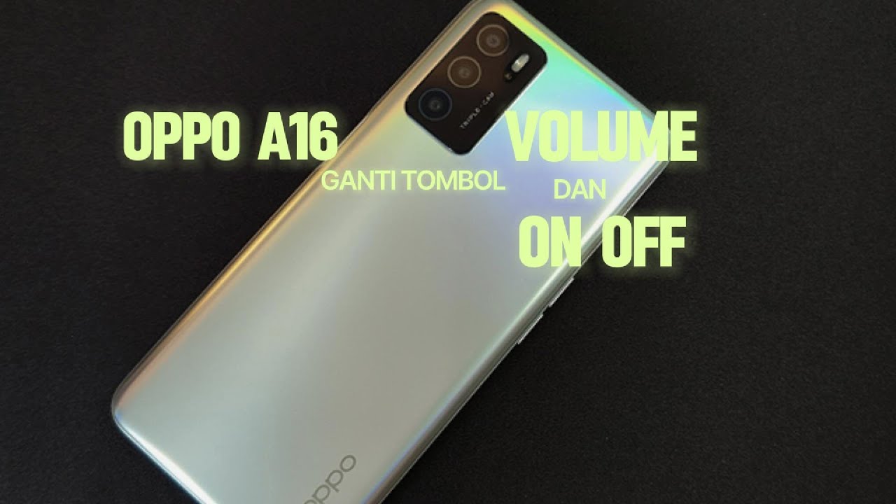 Cara ganti tombol on off dan volume Oppo A16 by Divya Cell