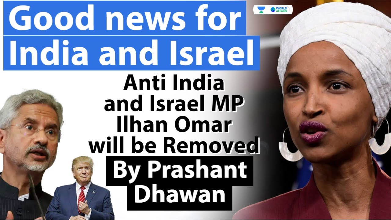 Good news for India and Israel as Ilhan Omar will be removed from US Foreign Chair