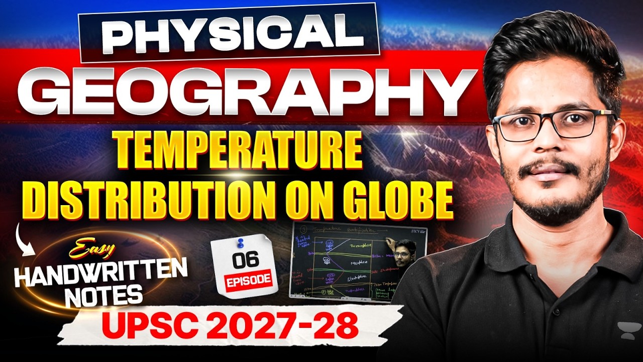 Complete Physical Geography | Temperature Distribution on Globe - EP6 | NCERT for beginners UPSC CSE
