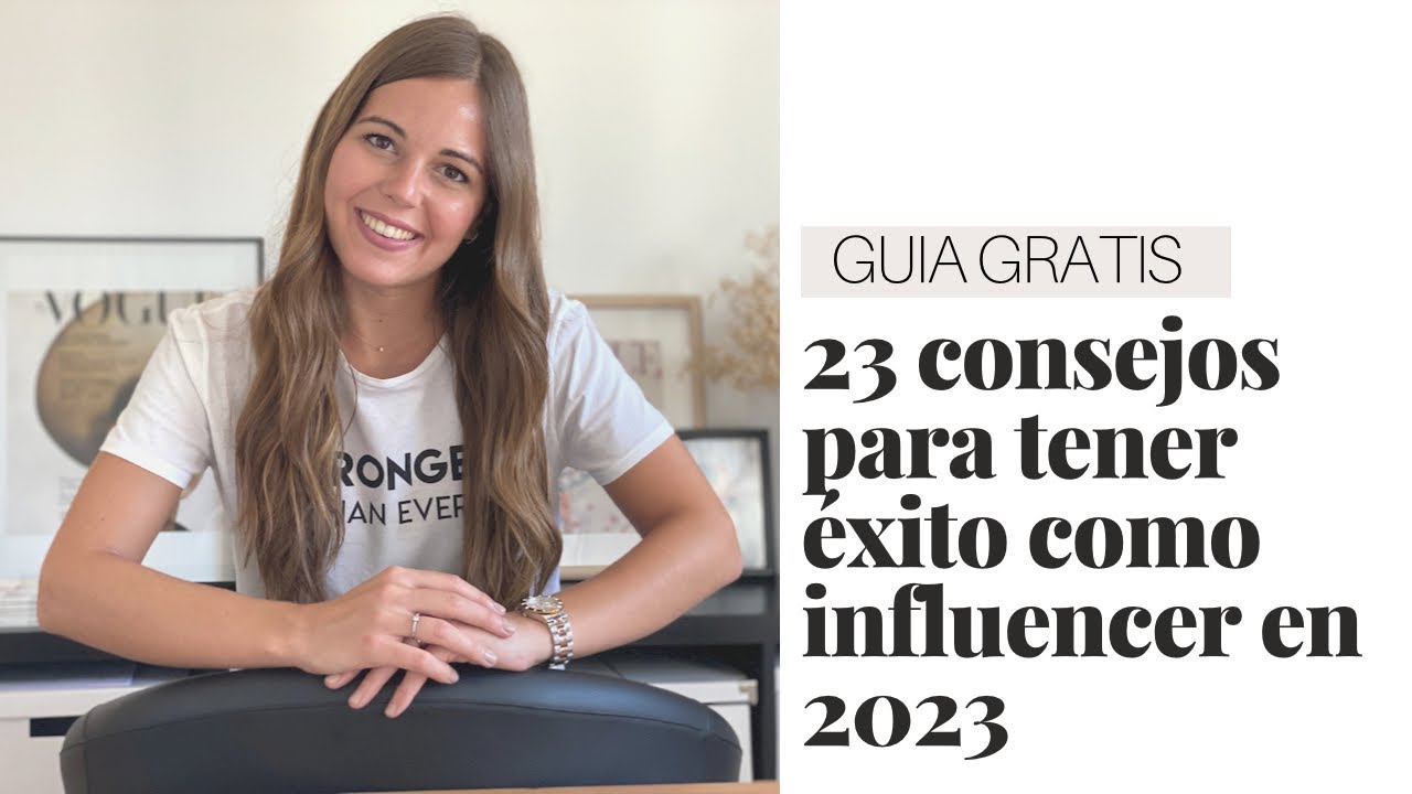 SER INFLUENCER DE ÉXITO EN 2023 - 23 CONSEJOS - GUÍA GRATIS