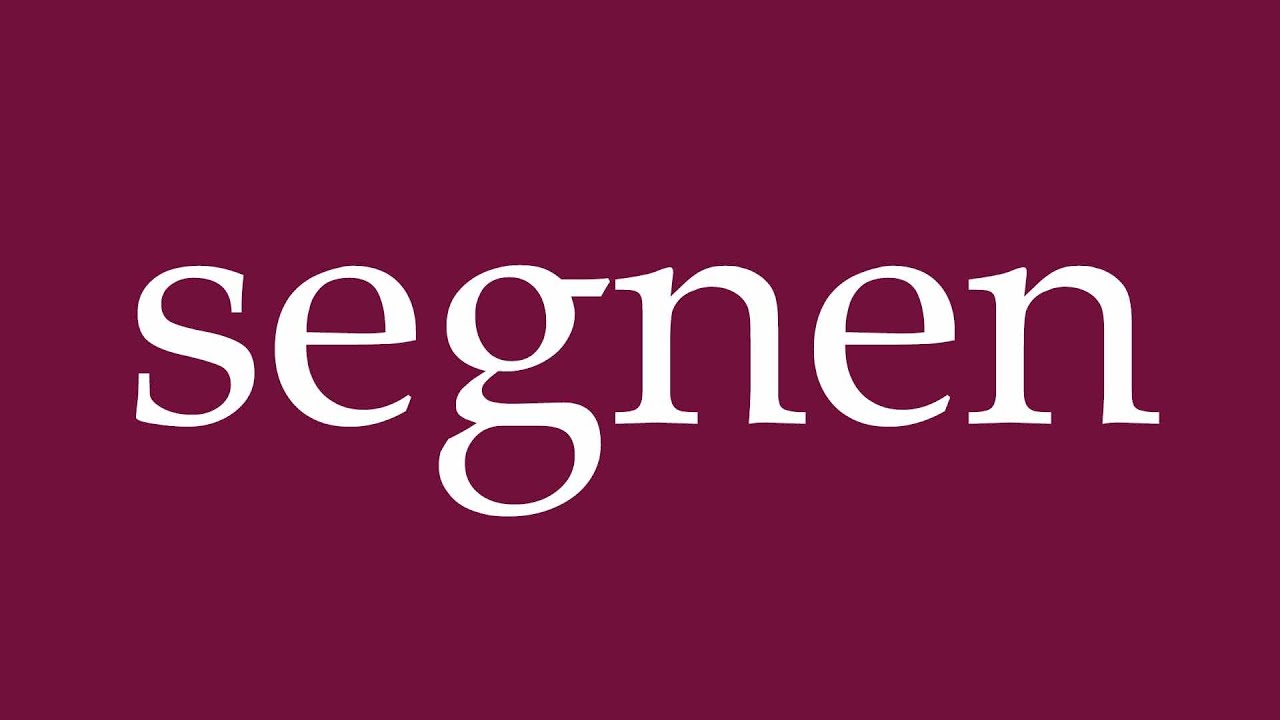 How to Pronounce ''segnen'' (bless) Correctly in German