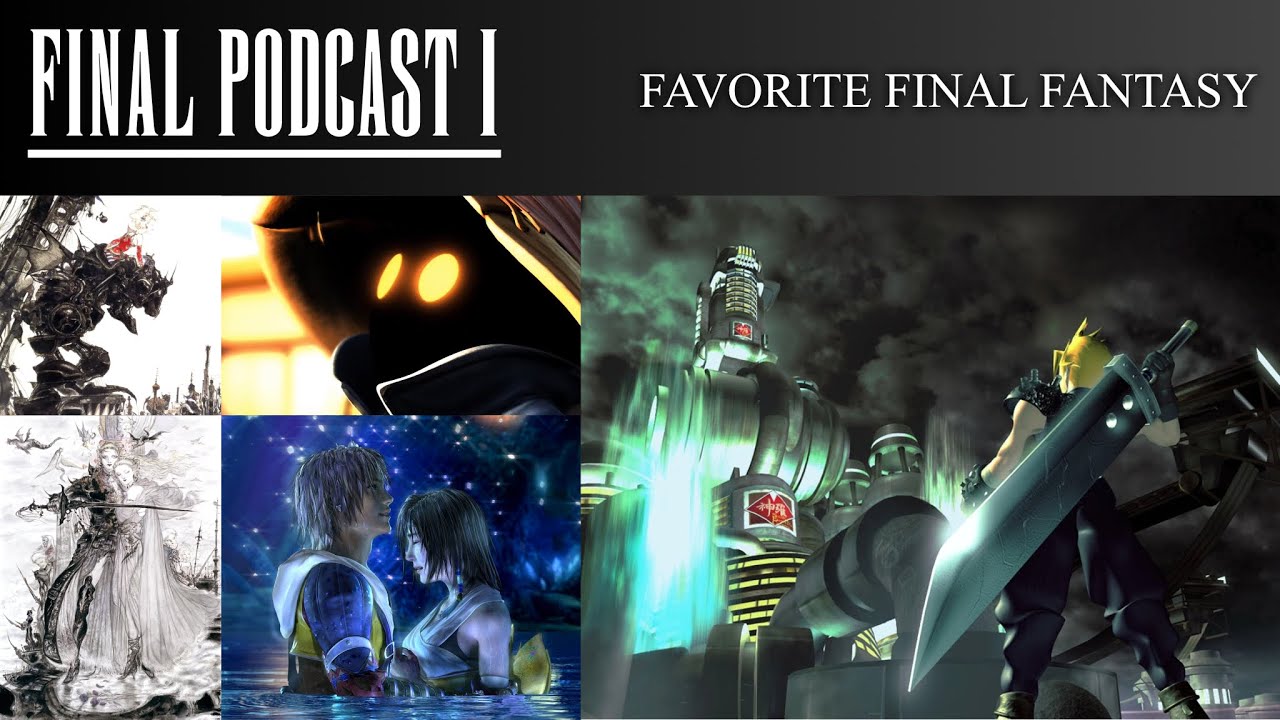 Favorite Final Fantasy - FINAL PODCAST I
