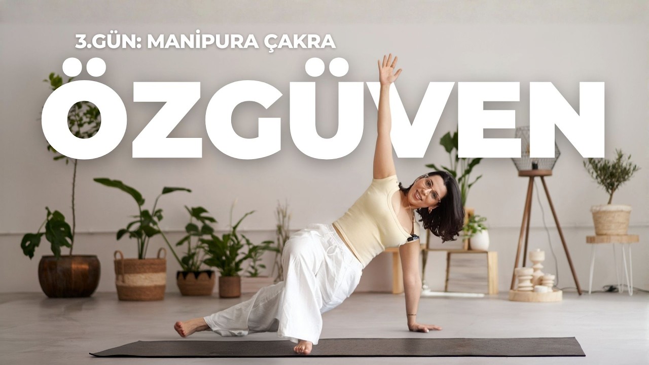 7 Günde Çakralarını Dengele 3.Gün: Manipura Çakra Akışı ile Özgüvenini 20 Dakikada Arttır