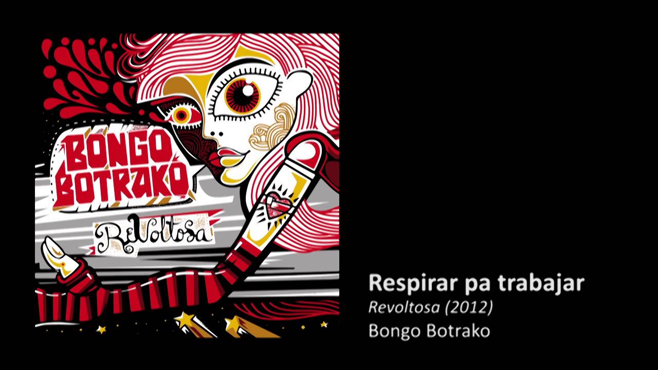 Bongo Botrako - Respirar pa trabajar