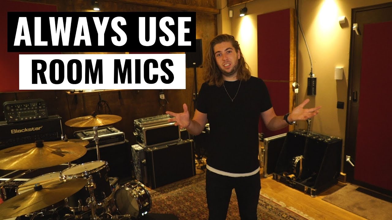 ALWAYS USE ROOM MICS + TRICKS