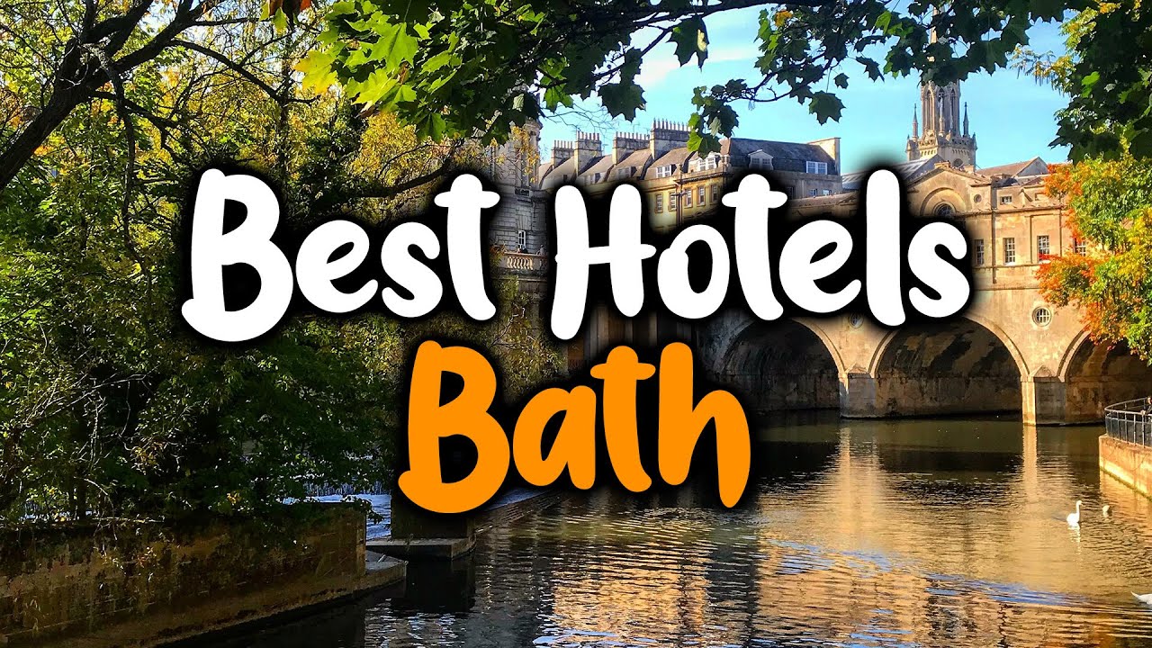 Best Hotels in Bath - For Families, Couples, Work Trips, Luxury & Budget