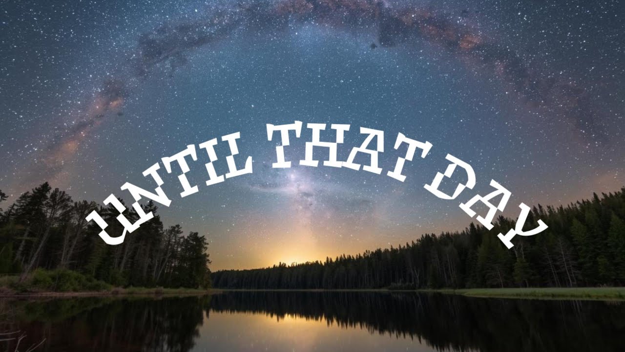 Until that day